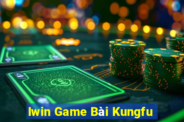 Iwin Game Bài Kungfu