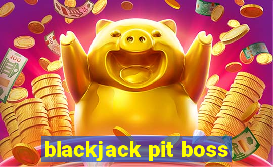 blackjack pit boss