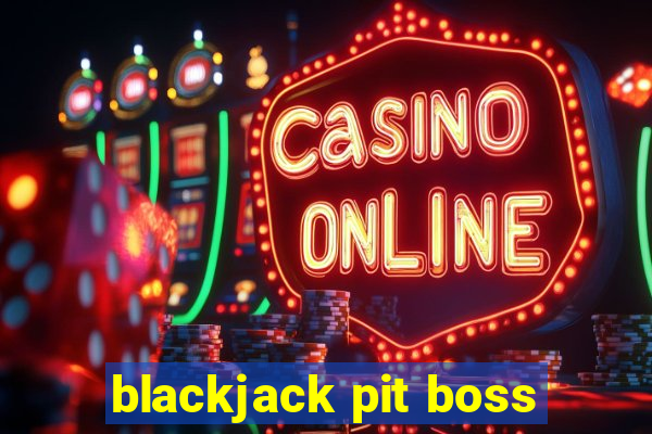 blackjack pit boss