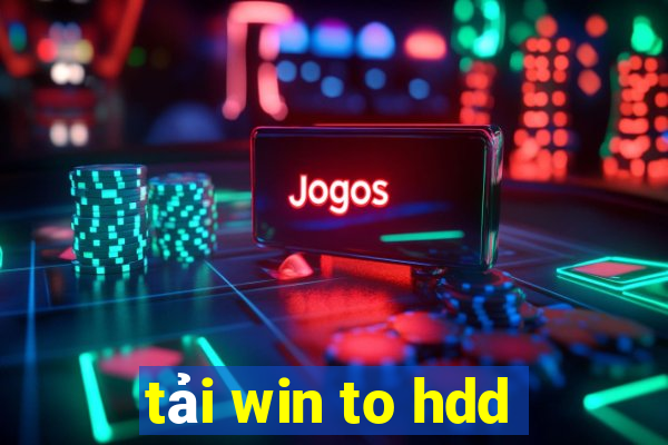 tải win to hdd