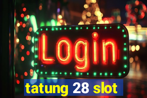 tatung 28 slot