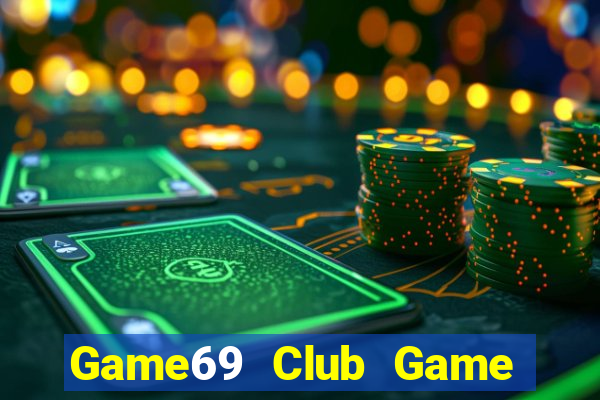 Game69 Club Game Bài Hot Nhất Hiện Nay