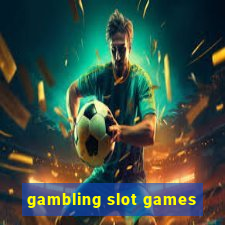 gambling slot games