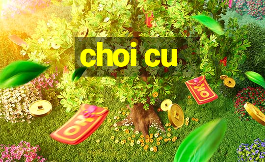 choi cu