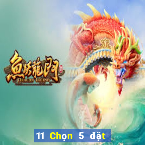 11 Chọn 5 đặt cược trực tuyến