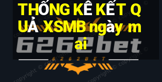 THỐNG KÊ KẾT QUẢ XSMB ngày mai