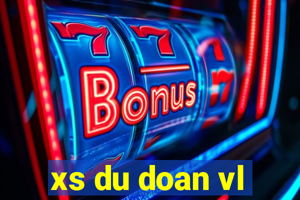 xs du doan vl