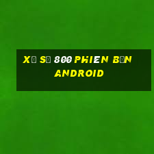 Xổ số 800 phiên bản Android