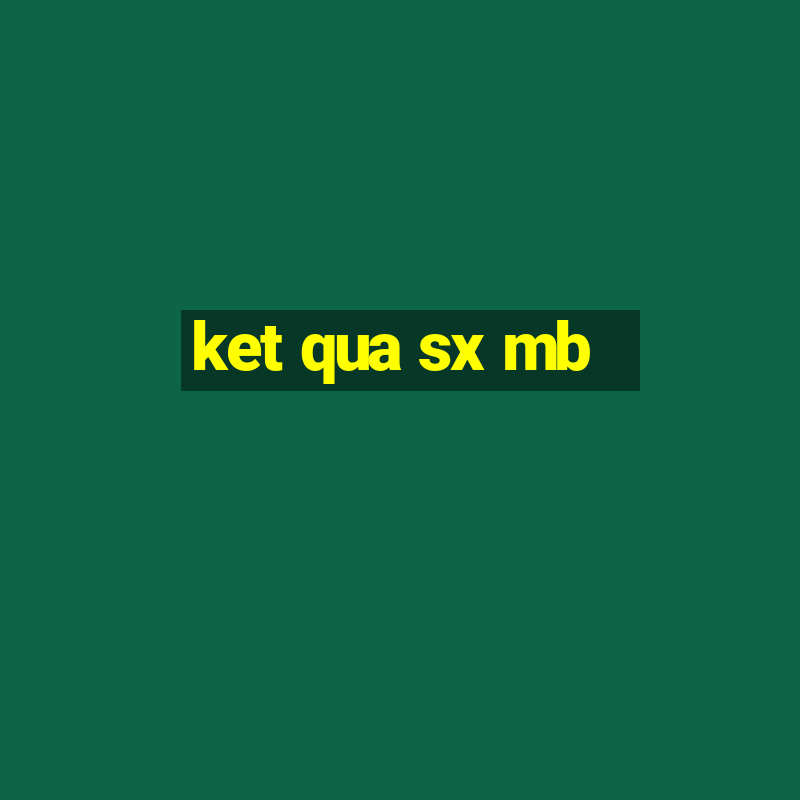 ket qua sx mb