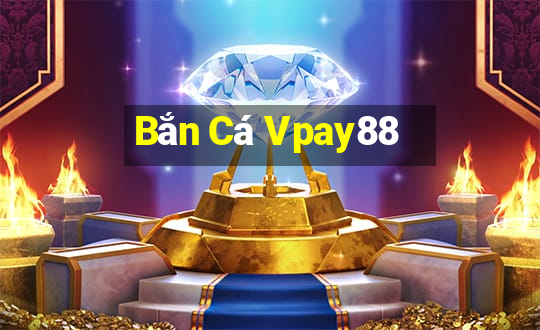 Bắn Cá Vpay88