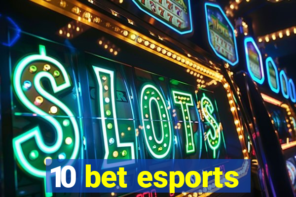 10 bet esports