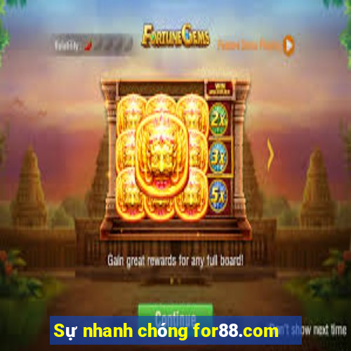 Sự nhanh chóng for88.com