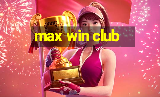 max win club