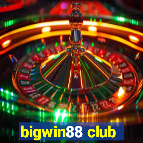 bigwin88 club