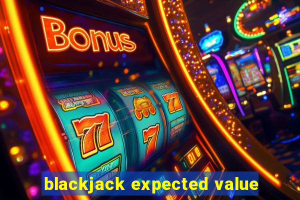 blackjack expected value