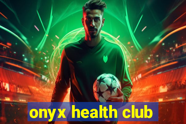 onyx health club