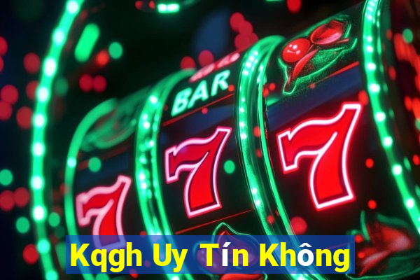 Kqgh Uy Tín Không