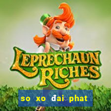 so xo đai phat mien bac