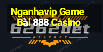 Nganhavip Game Bài 888 Casino