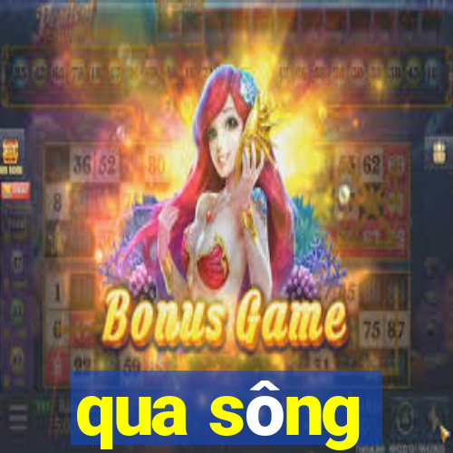 qua sông