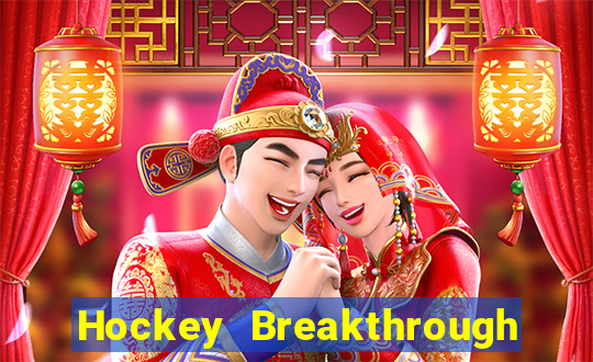 Hockey Breakthrough Thử nghiệm