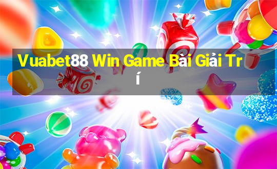 Vuabet88 Win Game Bài Giải Trí