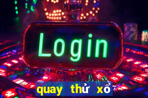 quay thử xổ số bình thuận hôm nay