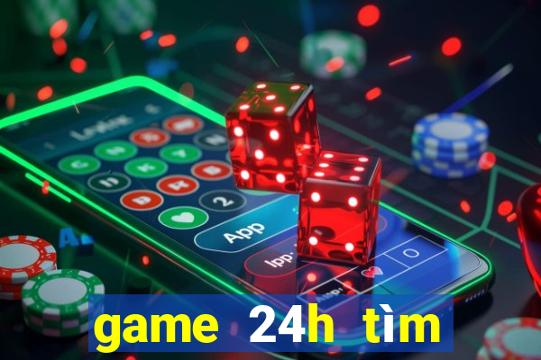 game 24h tìm đường về nhà