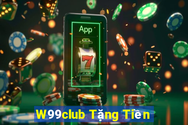 W99club Tặng Tiền