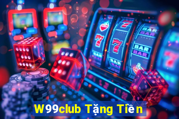 W99club Tặng Tiền