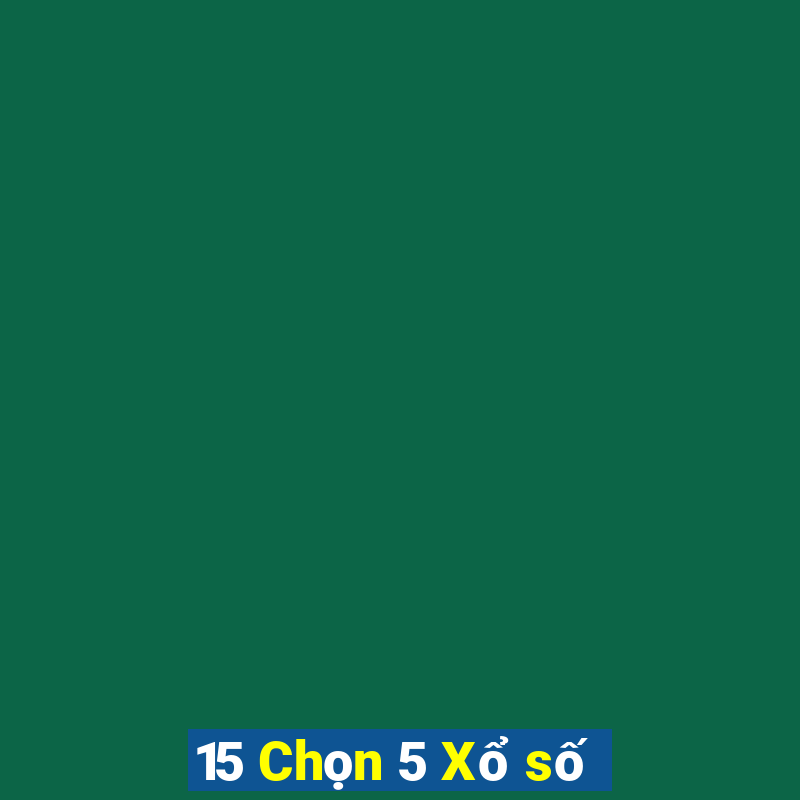 15 Chọn 5 Xổ số