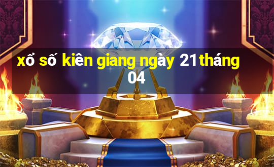 xổ số kiên giang ngày 21 tháng 04