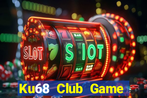 Ku68 Club Game Bài Uy Tín Nhất 2022