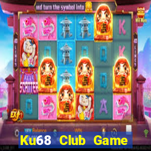 Ku68 Club Game Bài Uy Tín Nhất 2022