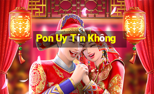 Pon Uy Tín Không