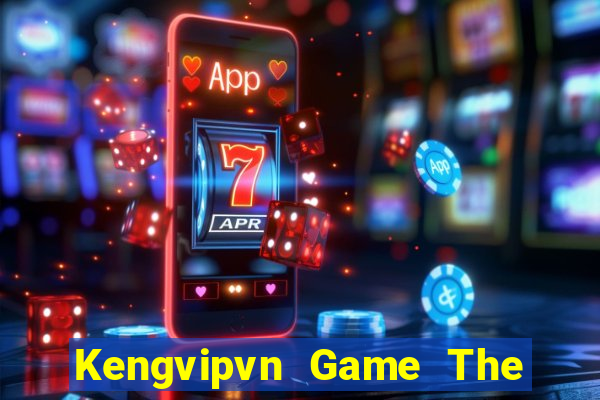 Kengvipvn Game The Bài Mobile 2021