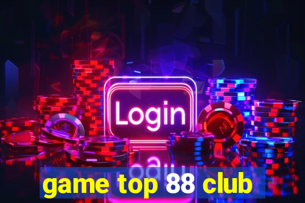 game top 88 club