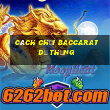 cách chơi baccarat dễ thắng