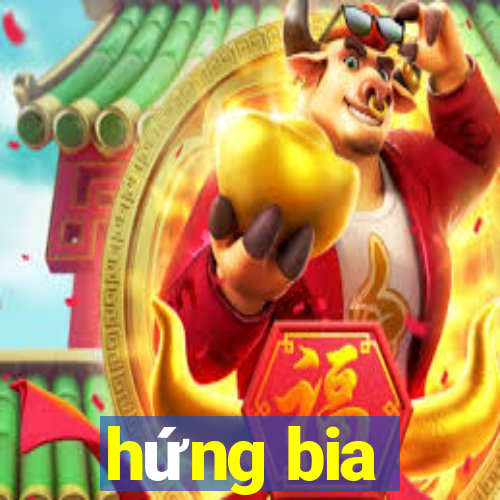 hứng bia