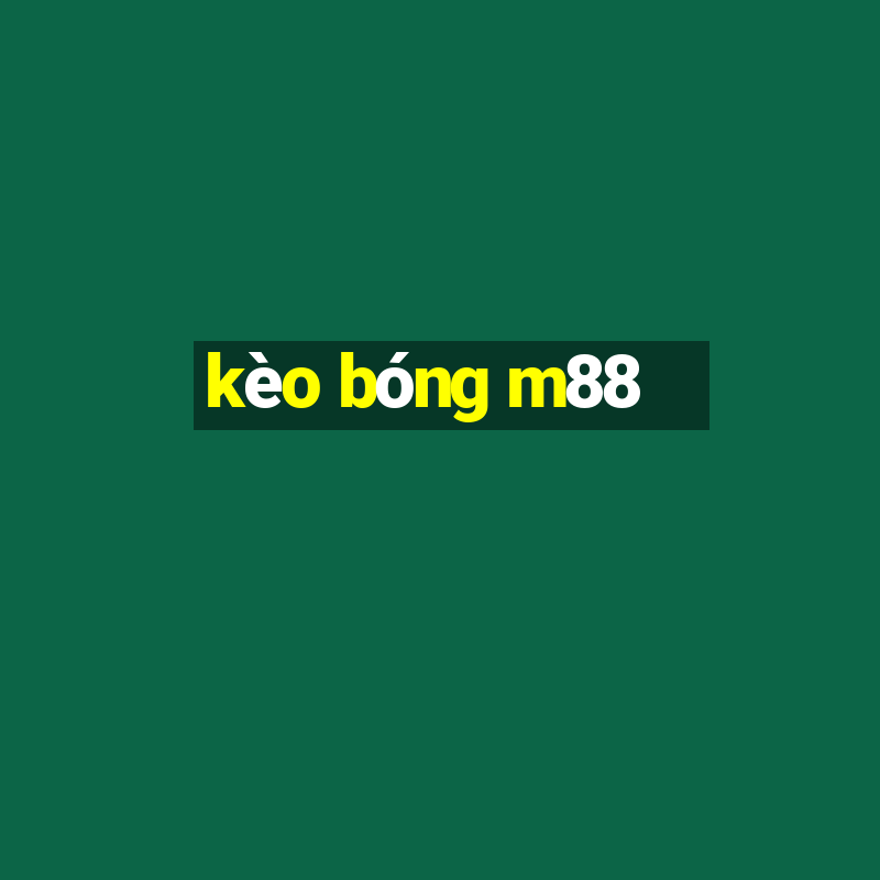 kèo bóng m88