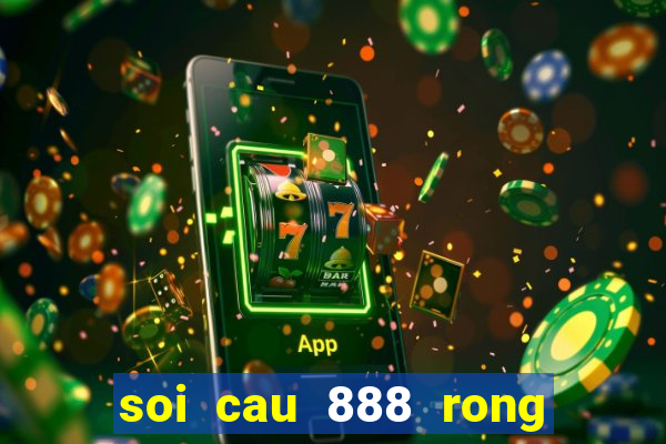 soi cau 888 rong bach kim