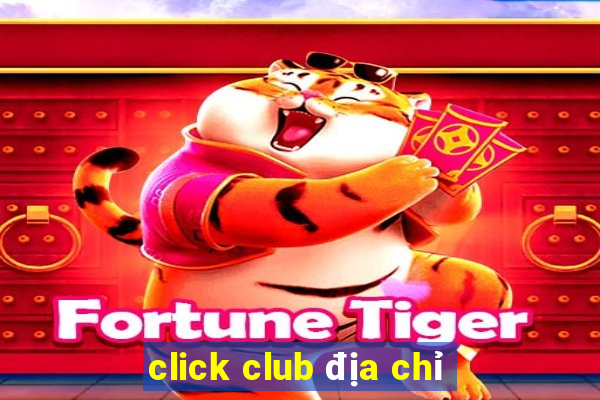 click club địa chỉ