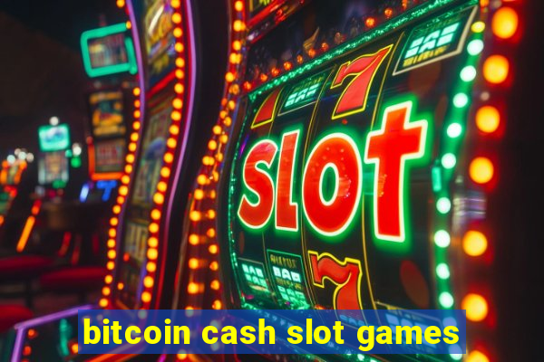 bitcoin cash slot games