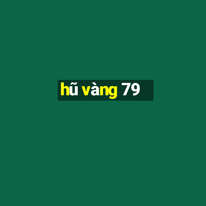 hũ vàng 79