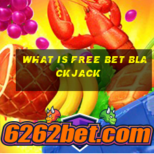 what is free bet blackjack