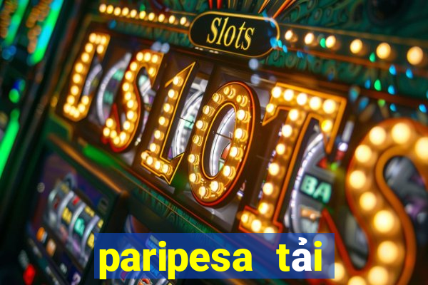 paripesa tải xuống app