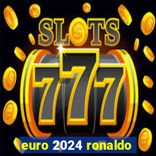 euro 2024 ronaldo