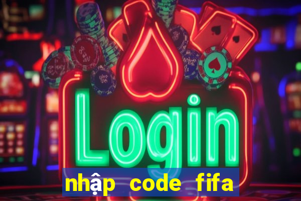 nhập code fifa online 3