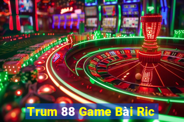 Trum 88 Game Bài Ric