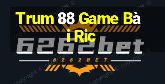 Trum 88 Game Bài Ric